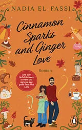 Kartonierter Einband Cinnamon sparks and ginger love von Nadia El-Fassi