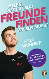 Kartonierter Einband Alles, was du übers Freunde finden wissen musst von Felix Wunnike