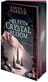 Kartonierter Einband To Bleed a Crystal Bloom von Sarah A. Parker