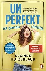 Kartonierter Einband Unperfekt ist genau richtig von Lucinde Hutzenlaub