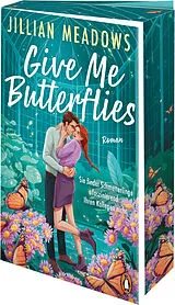 Kartonierter Einband (Kt) Give Me Butterflies. Sie erforscht Schmetterlinge, er die Sterne. Für ihre Anziehung gibt es keine wissenschaftliche Erklärung von Jillian Meadows