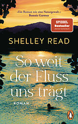 Kartonierter Einband So weit der Fluss uns trägt von Shelley Read