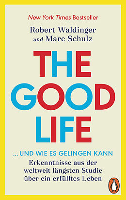 Kartonierter Einband The Good Life ... und wie es gelingen kann von Robert Waldinger, Marc Schulz