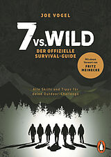 Kartonierter Einband 7vs.Wild - Der offizielle Survival-Guide von Joe Vogel