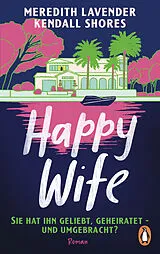 Kartonierter Einband Happy Wife von Meredith Lavender, Kendall Shores