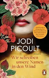 Kartonierter Einband Wir schreiben unsere Namen in den Wind von Jodi Picoult