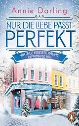 Kartonierter Einband Nur die Liebe passt perfekt  Vintage-Kleiderträume in Primrose Hill von Annie Darling
