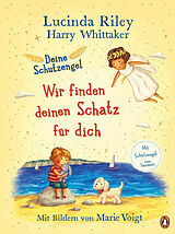 Fester Einband Deine Schutzengel - Wir finden deinen Schatz für dich von Lucinda Riley, Harry Whittaker