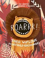 Fester Einband Roarrr! Theo Wutlöwe im Gefühle-Dschungel von Eva Hierteis