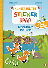 Fester Einband Kunterbunter Stickerspaß - Farben lernen mit Tieren von Linda Sturm