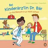 Pappband Bei Kinderärztin Dr. Bär, - Ein Arztbesuch ist gar nicht schwer von Kathrin Lena Orso