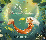Fester Einband Lily und der Herzenszauber von Lucy Fleming