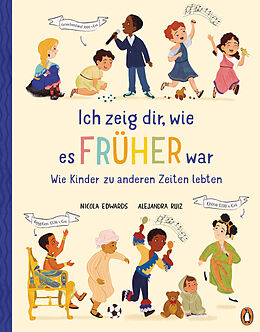 Fester Einband Ich zeig dir, wie es früher war! - Wie Kinder zu anderen Zeiten lebten von Nicola Edwards