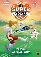 Fester Einband Die Superkicker  Das Duell der Fußball-Helden von Johanna von von Vogel