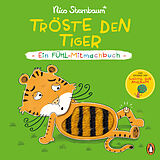 Fester Einband Tröste den Tiger  Ein Fühl-Mitmachbuch von Nico Sternbaum