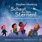 Fester Einband Schaut zu den Sternen! Gemeinsam unterwegs in Richtung Zukunft von Stephen Hawking, Lucy Hawking