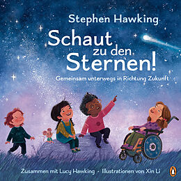 Fester Einband Schaut zu den Sternen! Gemeinsam unterwegs in Richtung Zukunft - von Stephen Hawking, Lucy Hawking