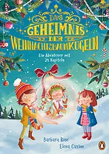 Fester Einband Das Geheimnis der Weihnachtsbaumkugeln - Ein Abenteuer mit 24 Kapiteln von Barbara Rose
