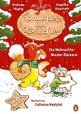 Fester Einband Knusper und Hörnchen Die Weihnachts-Wunder-Bäckerei von Andreas Hüging, Angelika Niestrath