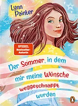 Fester Einband Der Sommer, in dem mir meine Wünsche weggeschnappt wurden von Lynn Painter