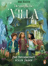 Fester Einband Die magische Villa Eine Freundschaft voller Zauber von Nina Blazon