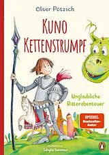 Fester Einband Kuno Kettenstrumpf  Unglaubliche Ritterabenteuer von Oliver Pötzsch