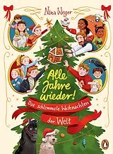 Fester Einband Alle Jahre wieder! Das schlimmste Weihnachten der Welt von Nina Weger