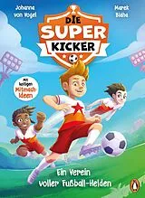 Fester Einband Die Superkicker Ein Verein voller Fußball-Helden von Johanna von Vogel