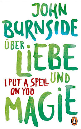 Fester Einband Über Liebe und Magie  I Put a Spell on You von John Burnside