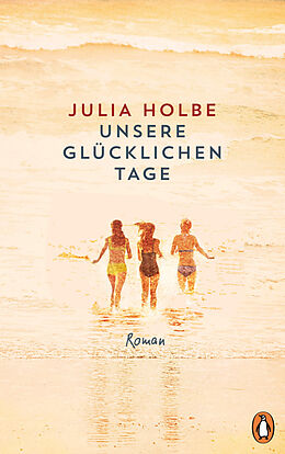 Fester Einband Unsere glücklichen Tage von Julia Holbe