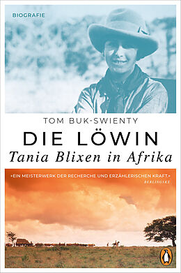 Fester Einband Die Löwin. Tania Blixen in Afrika von Tom Buk-Swienty