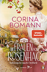 Kartonierter Einband Die Frauen vom Rosenhag. Sehnsucht nach Freiheit von Corina Bomann