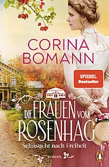 Kartonierter Einband Die Frauen vom Rosenhag. Sehnsucht nach Freiheit von Corina Bomann
