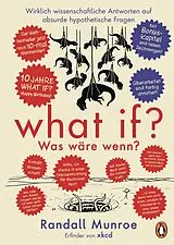 Fester Einband What if? Was wäre wenn? Jubiläumsausgabe: Wirklich wissenschaftliche Antworten auf absurde hypothetische Fragen von Randall Munroe