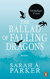Fester Einband The Ballad of Falling Dragons von Sarah A. Parker