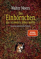 Fester Einband Das Einhörnchen, das rückwärts leben wollte von Walter Moers