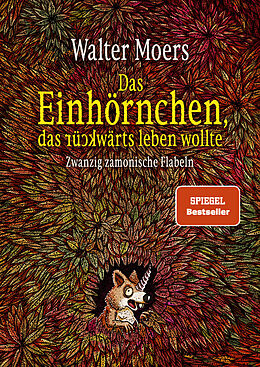 Fester Einband Das Einhörnchen, das rückwärts leben wollte von Walter Moers