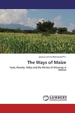 Kartonierter Einband The Ways of Maize von Jessica Jemima Kampanje-Phiri