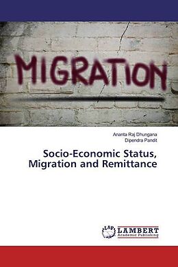 Kartonierter Einband Socio-Economic Status, Migration and Remittance von Ananta Raj Dhungana, Dipendra Pandit