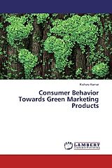 Kartonierter Einband Consumer Behavior Towards Green Marketing Products von Kishore Kumar