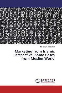 Kartonierter Einband Marketing from Islamic Perspective: Some Cases from Muslim World von Md Golam Mohiuddin