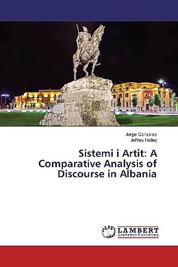 Kartonierter Einband Sistemi i Artit: A Comparative Analysis of Discourse in Albania von Jorge González, Jeffrey Halley