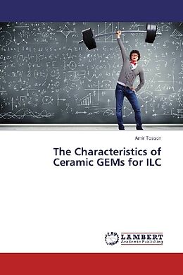 Kartonierter Einband The Characteristics of Ceramic GEMs for ILC von Amir Tosson