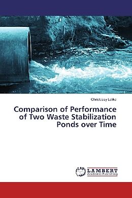 Kartonierter Einband Comparison of Performance of Two Waste Stabilization Ponds over Time von Christossy Lalika