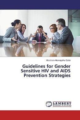 Kartonierter Einband Guidelines for Gender Sensitive HIV and AIDS Prevention Strategies von Abraham Alemayehu Gatta