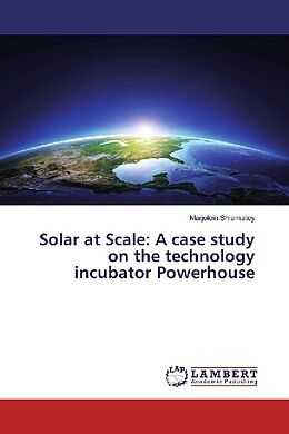 Couverture cartonnée Solar at Scale: A case study on the technology incubator Powerhouse de Marjolein Shiamatey