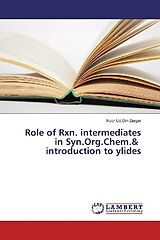 Couverture cartonnée Role of Rxn. intermediates in Syn.Org.Chem.& introduction to ylides de Noor Ud Din Zargar