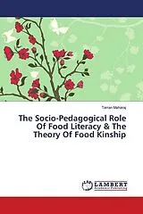Kartonierter Einband (Kt) The Socio-Pedagogical Role Of Food Literacy & The Theory Of Food Kinship von Tarran Maharaj