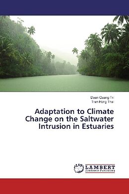 Kartonierter Einband Adaptation to Climate Change on the Saltwater Intrusion in Estuaries von Doan Quang Tri, Tran Hong Thai