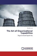 Kartonierter Einband The Art of Organizational Capabilities von Talil Abrhiem